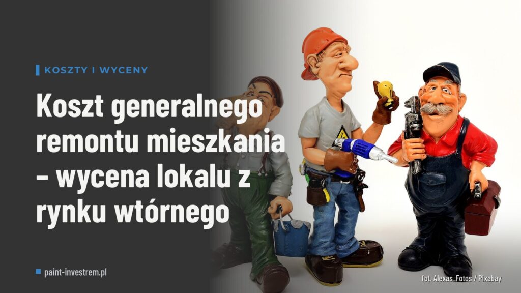 Koszt generalnego remontu mieszkania – wycena lokalu z rynku wtórnego
